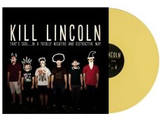 画像5: Kill Lincoln / That's Cool... In A Totally Negative And Destructive Way [US Reissue LP | Color Vinyl] [12inch | Bad Time]【新品】 (5)