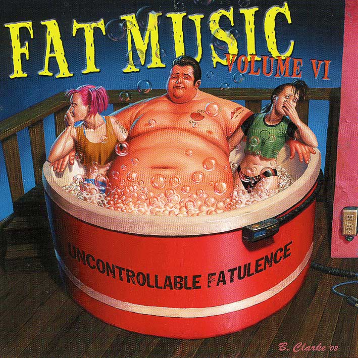 V.A. / Fat Music Vol. VI: Uncontrollable Fatulence
